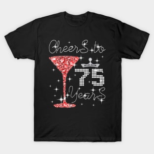 Queen Girl Princess Cheers To 75 Years Old Happy Birthday T-Shirt